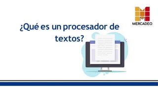 ¿Qué es un procesador de
textos?
 