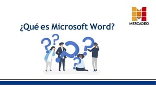 ¿Qué es Microsoft Word?
 