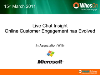 Live Chat Insight Online Customer Engagement has Evolved In Association With 15 th  March 2011 