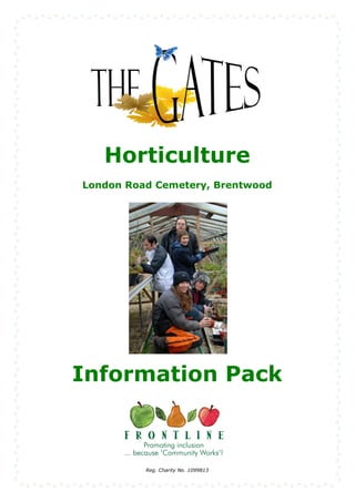 Horticulture
London Road Cemetery, Brentwood




Information Pack



          Reg. Charity No. 1099813
 
