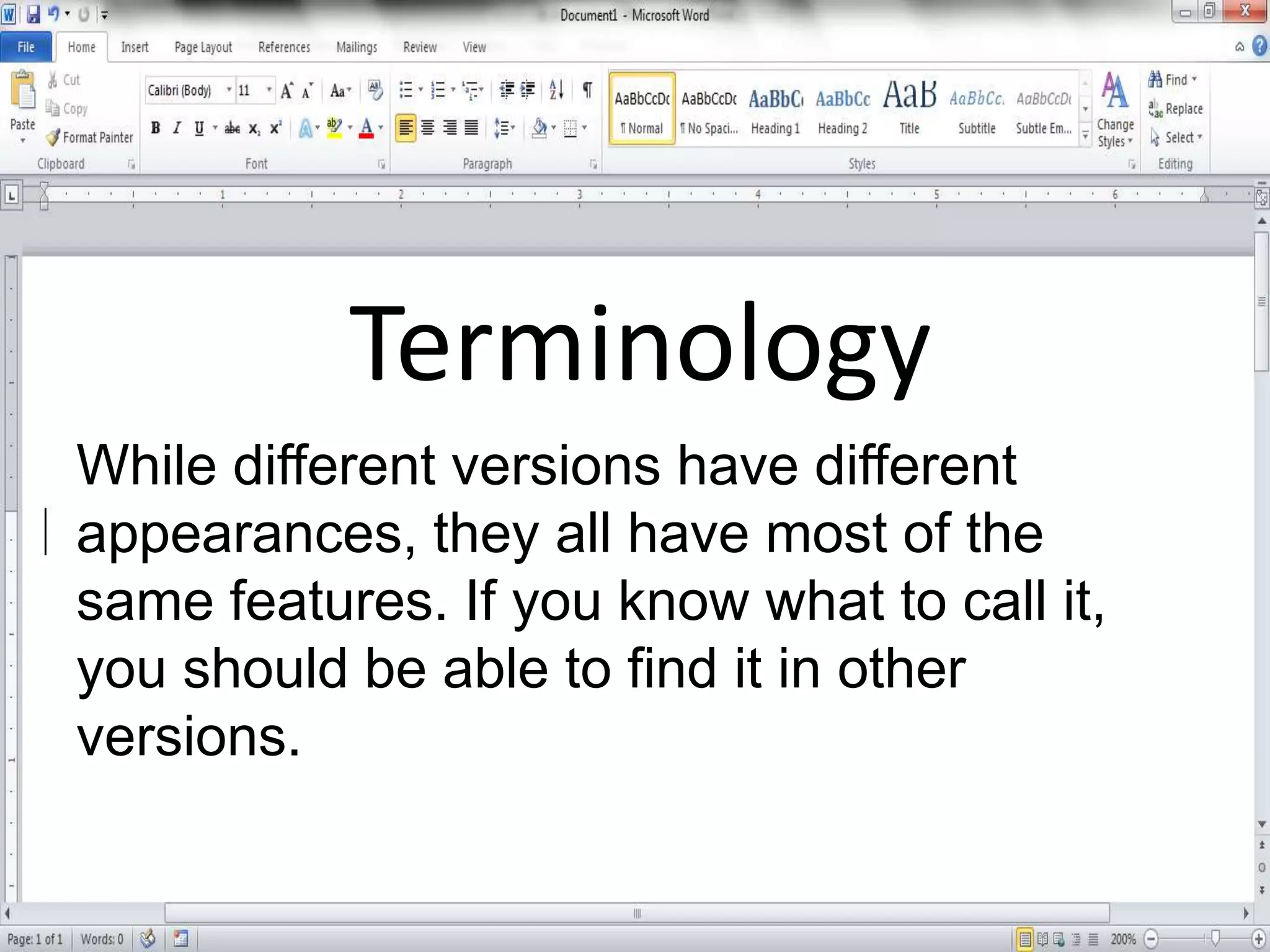 While different versions have different
appearances, they all have most of the
same features. If you know what to call it,
you should be able to find it in other
versions.
Terminology
 