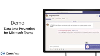 Demo
Data Loss Prevention
for Microsoft Teams
 