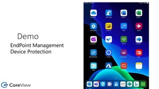 Demo
EndPoint Management
Device Protection
 