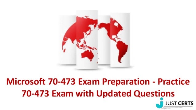 practice exam for 473 Preparation Exam  Microsoft Practice 70 Exam 70 473 473