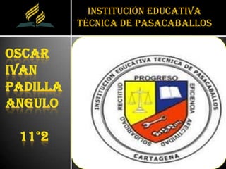 Institución educativa
técnica de pasacaballos
 
