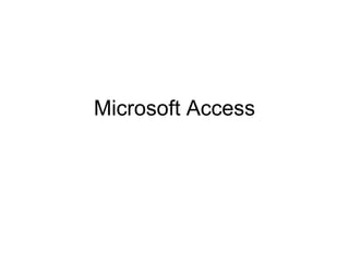 Microsoft Access 
 