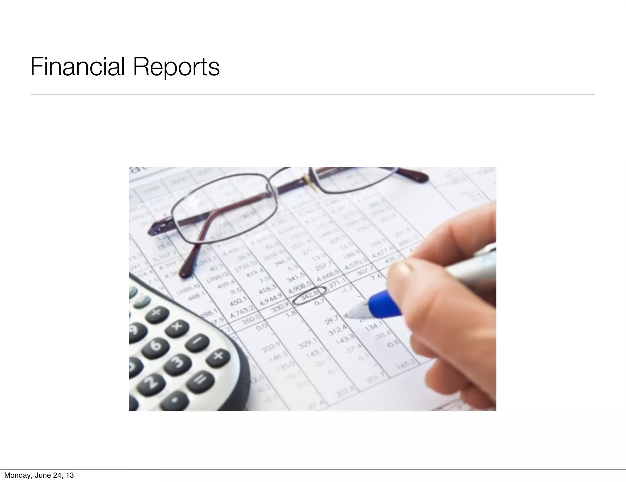 Financial Reports
Monday, June 24, 13
 