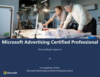 Microsoft Advertising Certified Professional
This certificate is given to
of
in recognition of their
Microsoft Advertising Certified Professional status
Maria Johnsen
Golden Way Media
1/16/2021
 