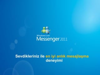 Sevdikleriniz ile en iyi anlık mesajlaşma
                  deneyimi
 