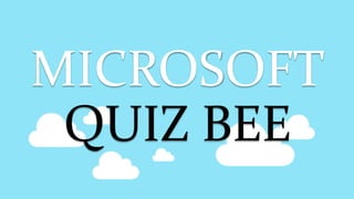 MICROSOFT
QUIZ BEE
 