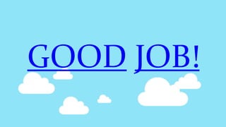GOOD JOB!
 