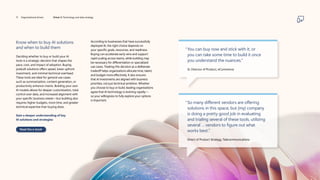 Know when to buy AI solutions
and when to build them
Deciding whether to buy or build your AI
tools is a strategic decision that shapes the
pace, cost, and impact of adoption. Buying
prebuilt solutions offers speed, lower upfront
investment, and minimal technical overhead.
These tools are ideal for general use cases
such as summarization, content generation, or
productivity enhance-ments. Building your own
AI models allows for deeper customization, total
control over data, and increased alignment with
your specific business needs—but building also
requires higher budgets, more time, and greater
technical expertise than buying does.
Gain a deeper understanding of key
AI solutions and strategies
Read the e-book
According to businesses that have successfully
deployed AI, the right choice depends on
your specific goals, resources, and readiness.
Buying can accelerate early wins and support
rapid scaling across teams, while building may
be necessary for differentiation or specialized
use cases. Treating this decision as a deliberate
tradeoff helps organizations allocate time, talent,
and budget more effectively. It also ensures
that AI investments are aligned with business
priorities, not just technical ambition. Whether
you choose to buy or build, leading organizations
agree that AI technology is evolving rapidly—
so your willingness to fully explore your options
is important.
“
	
You can buy now and stick with it, or
you can take some time to build it once
you understand the nuances.”
Sr. Director of Product, eCommerce
“
So many different vendors are offering
solutions in this space, but [my] company
is doing a pretty good job in evaluating
and trialing several of these tools, utilizing
several … vendors to figure out what
works best.”
Direct of Product Strategy, Telecommunications
17 Organizational drivers Driver 2: Technology and data strategy
 