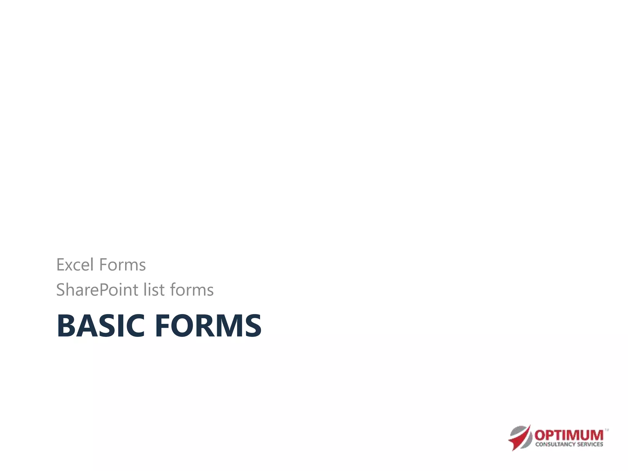 BASIC FORMS
Excel Forms
SharePoint list forms
 