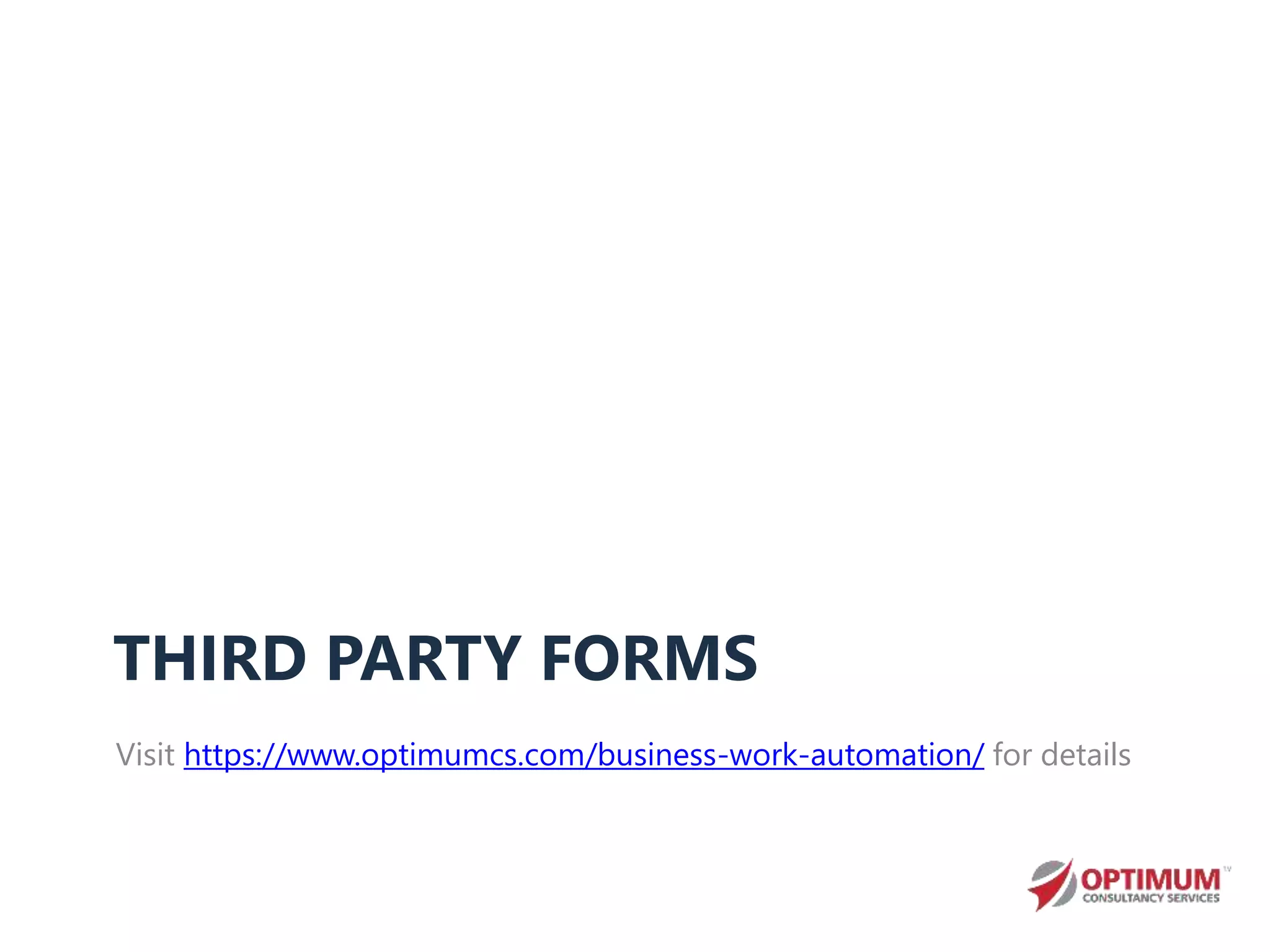 THIRD PARTY FORMS
Visit https://www.optimumcs.com/business-work-automation/ for details
 