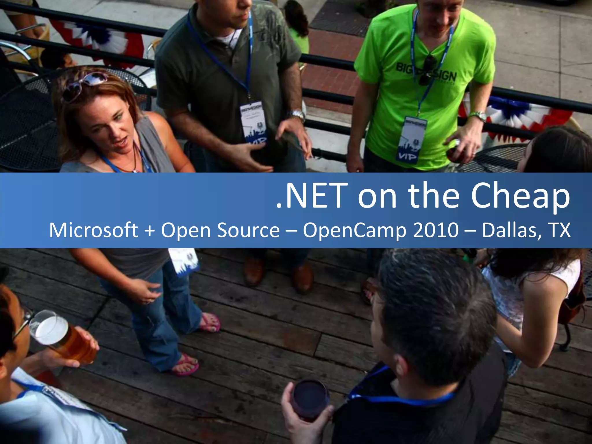 .NET on the CheapMicrosoft + Open Source – OpenCamp 2010 – Dallas, TX