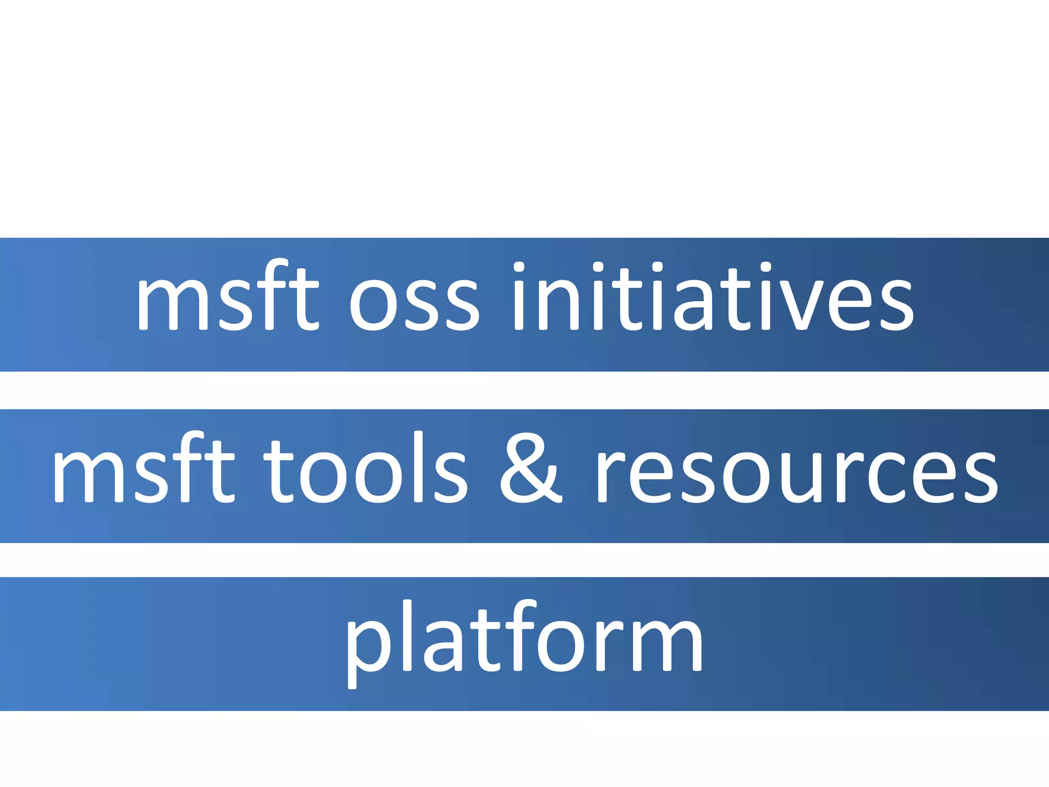 msftoss initiativesmsft tools & resourcesplatform