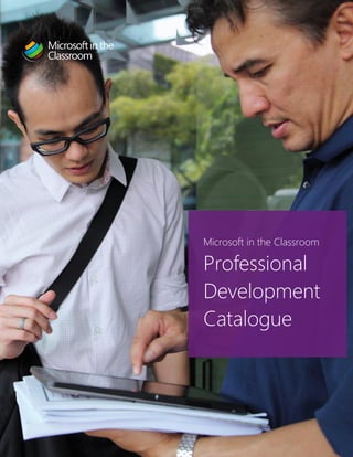 Microsoft in the Classroom 
Professional 
Development 
Catalogue 
 
