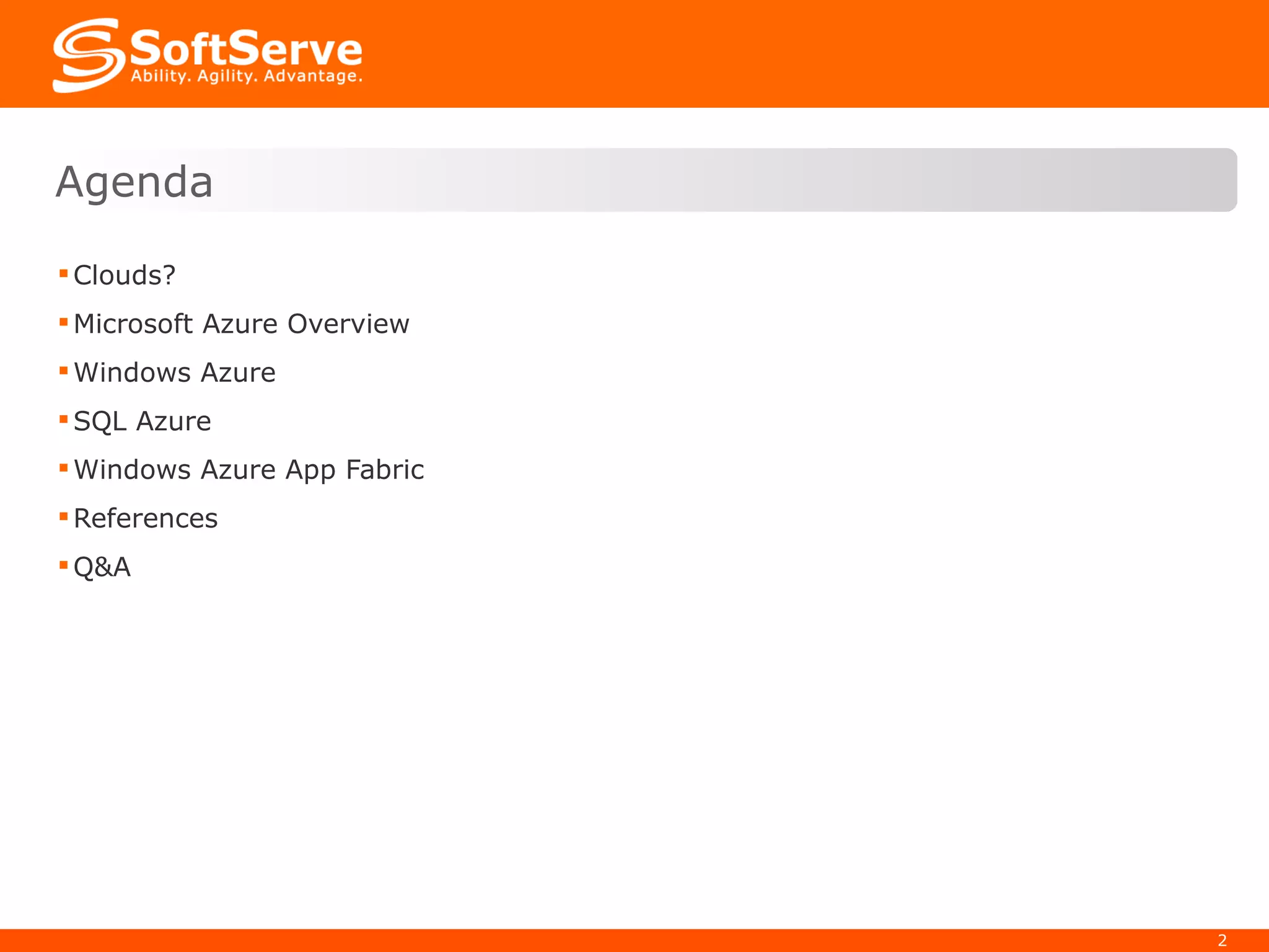 Clouds? Microsoft Azure Overview Windows Azure SQL Azure Windows Azure App Fabric References Q&A Agenda 