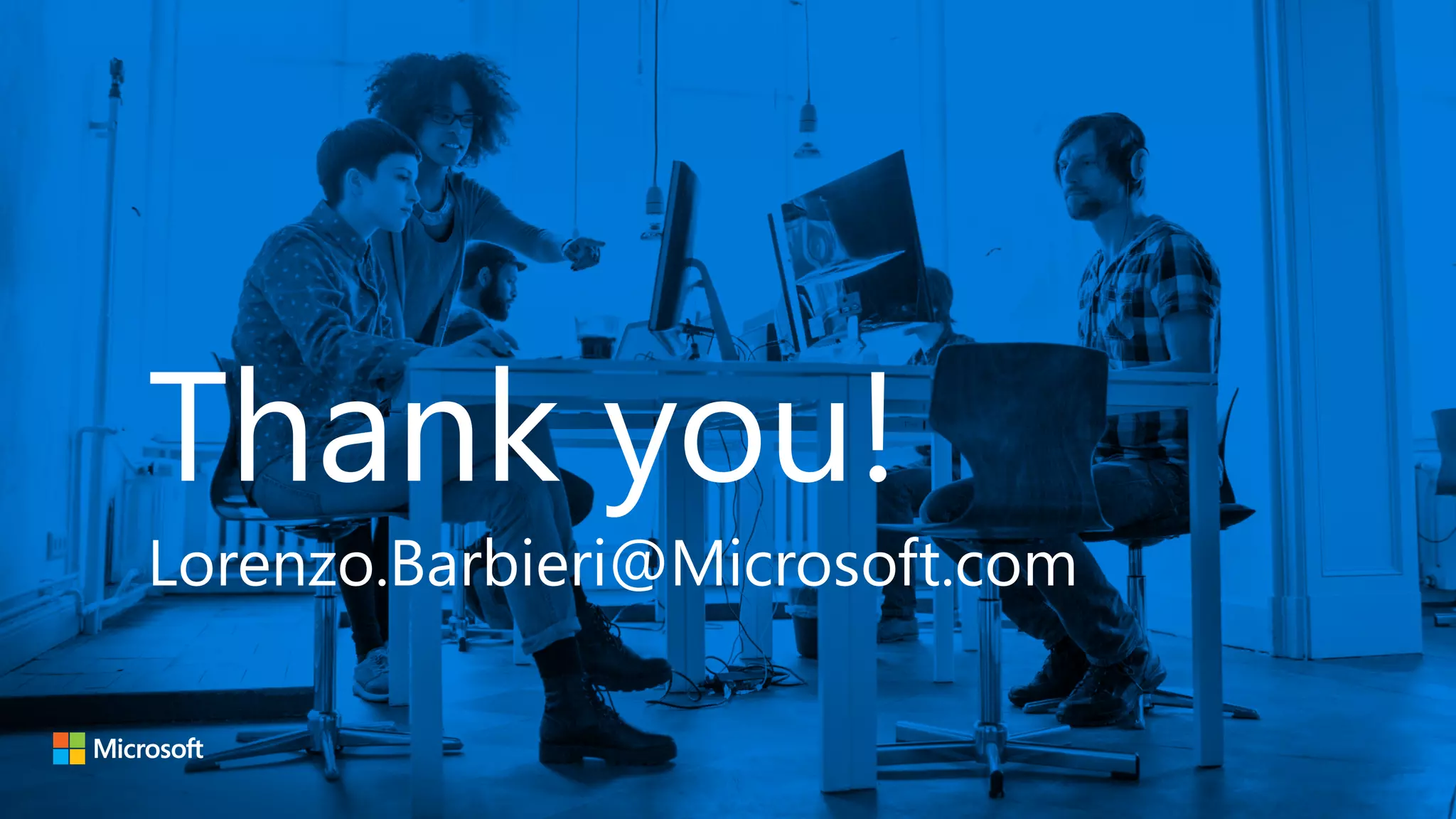 Thank you! Lorenzo.Barbieri@Microsoft.com 