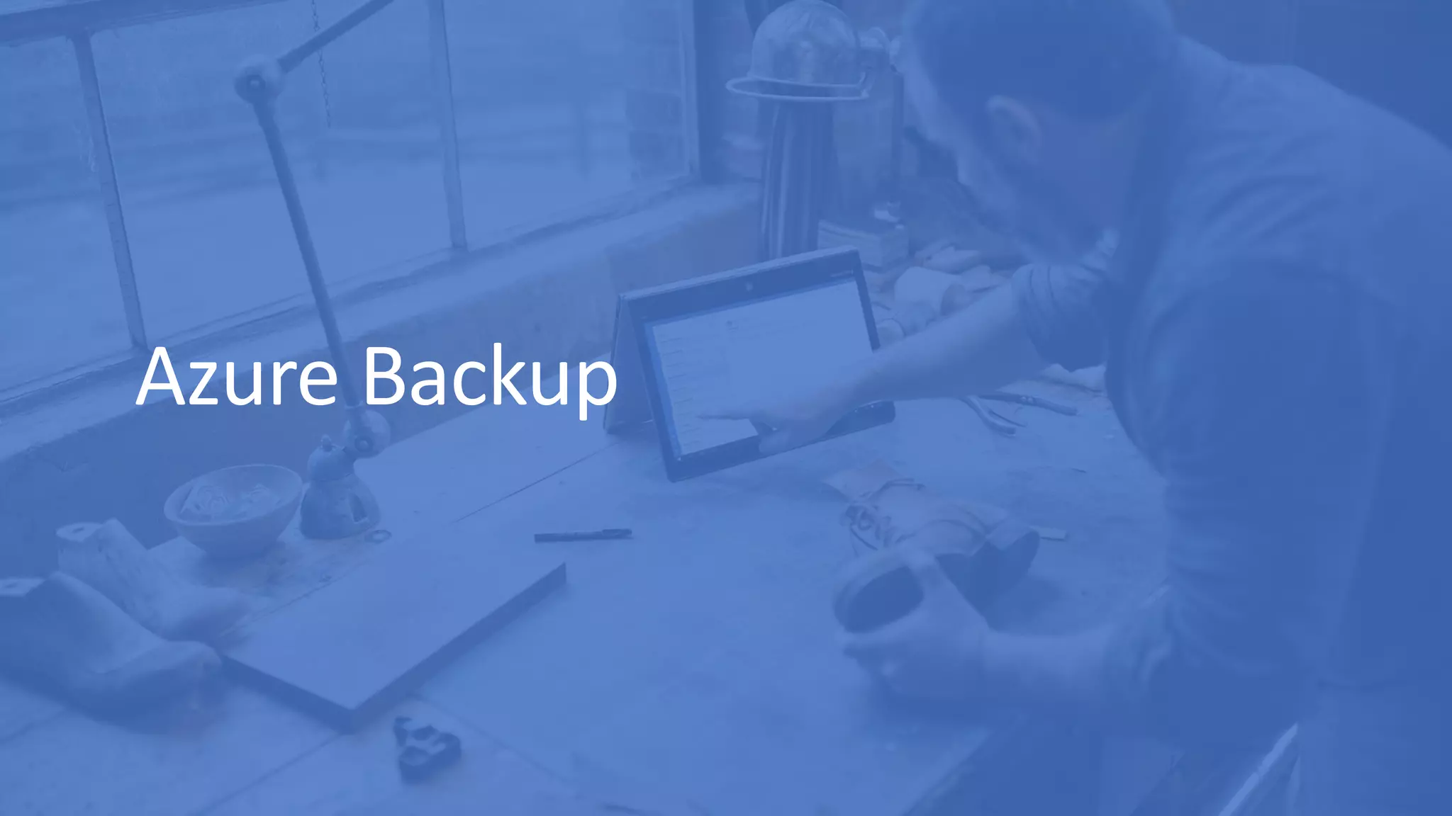 Azure Backup
 