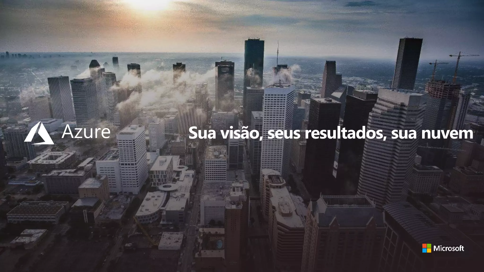 Sua visão, seus resultados, sua nuvem
 