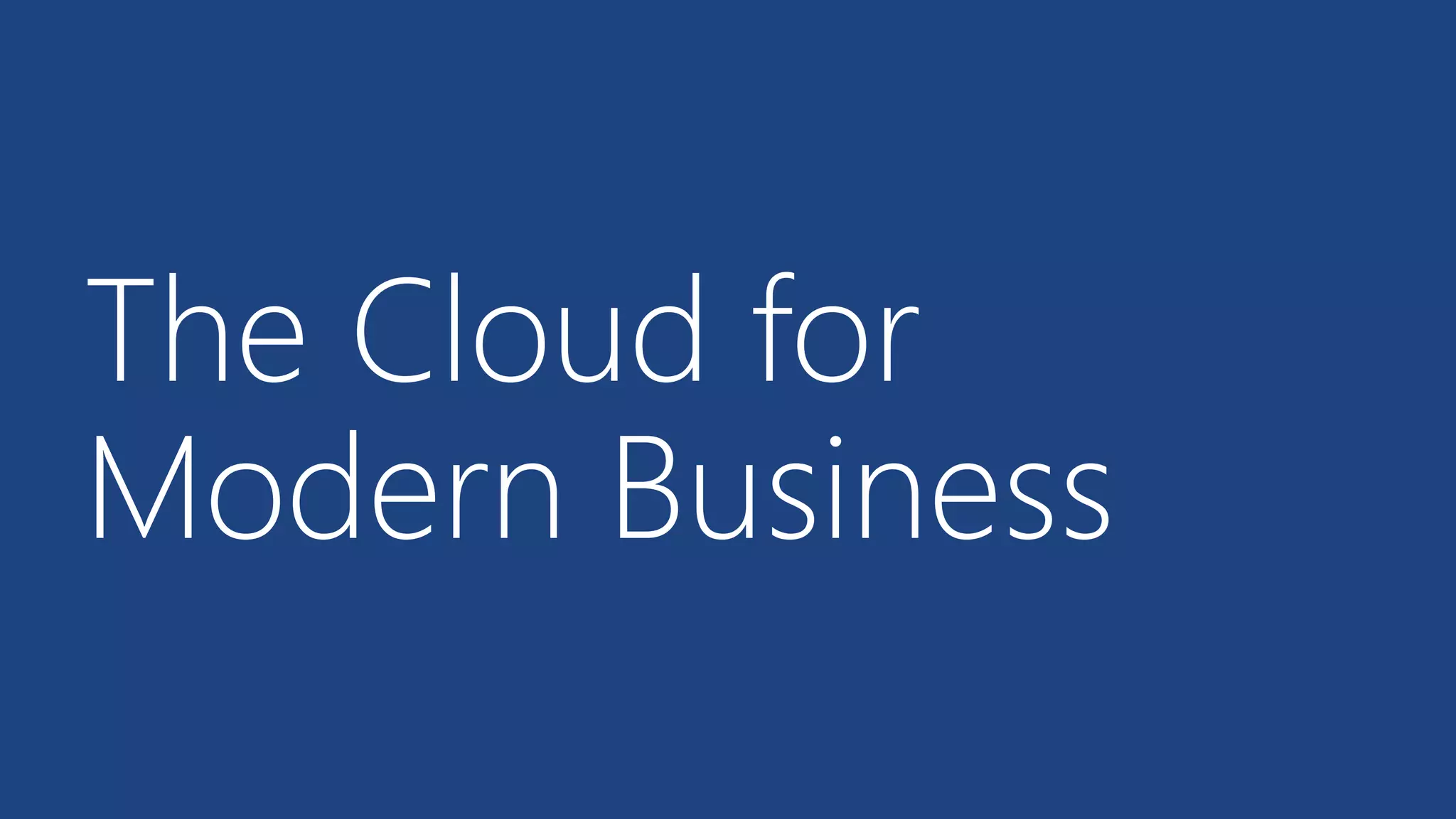 The Cloud for Modern Business  