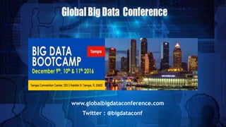 www.globalbigdataconference.com
Twitter : @bigdataconf
 