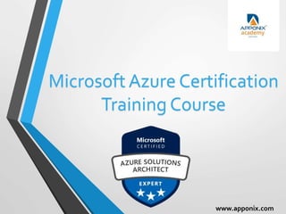 Microsoft Azure Certification
Training Course
www.apponix.com
 