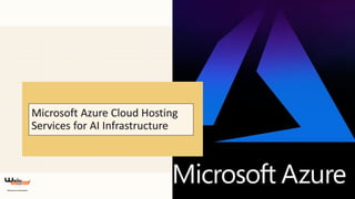 Microsoft Azure Cloud Hosting
Services for AI Infrastructure
 