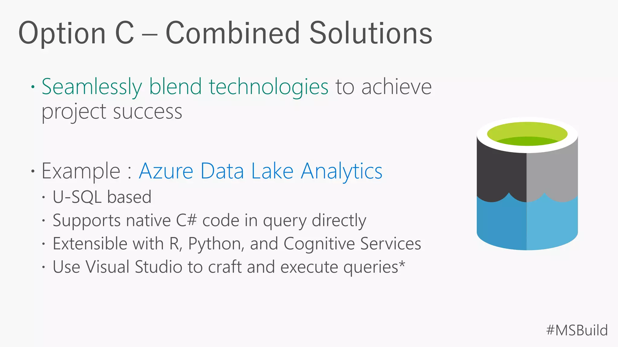  Seamlessly blend technologies
Azure Data Lake Analytics
 