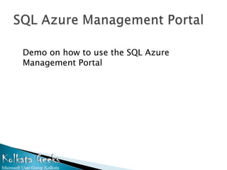 Demo on how to use the SQL Azure
Management Portal
 
