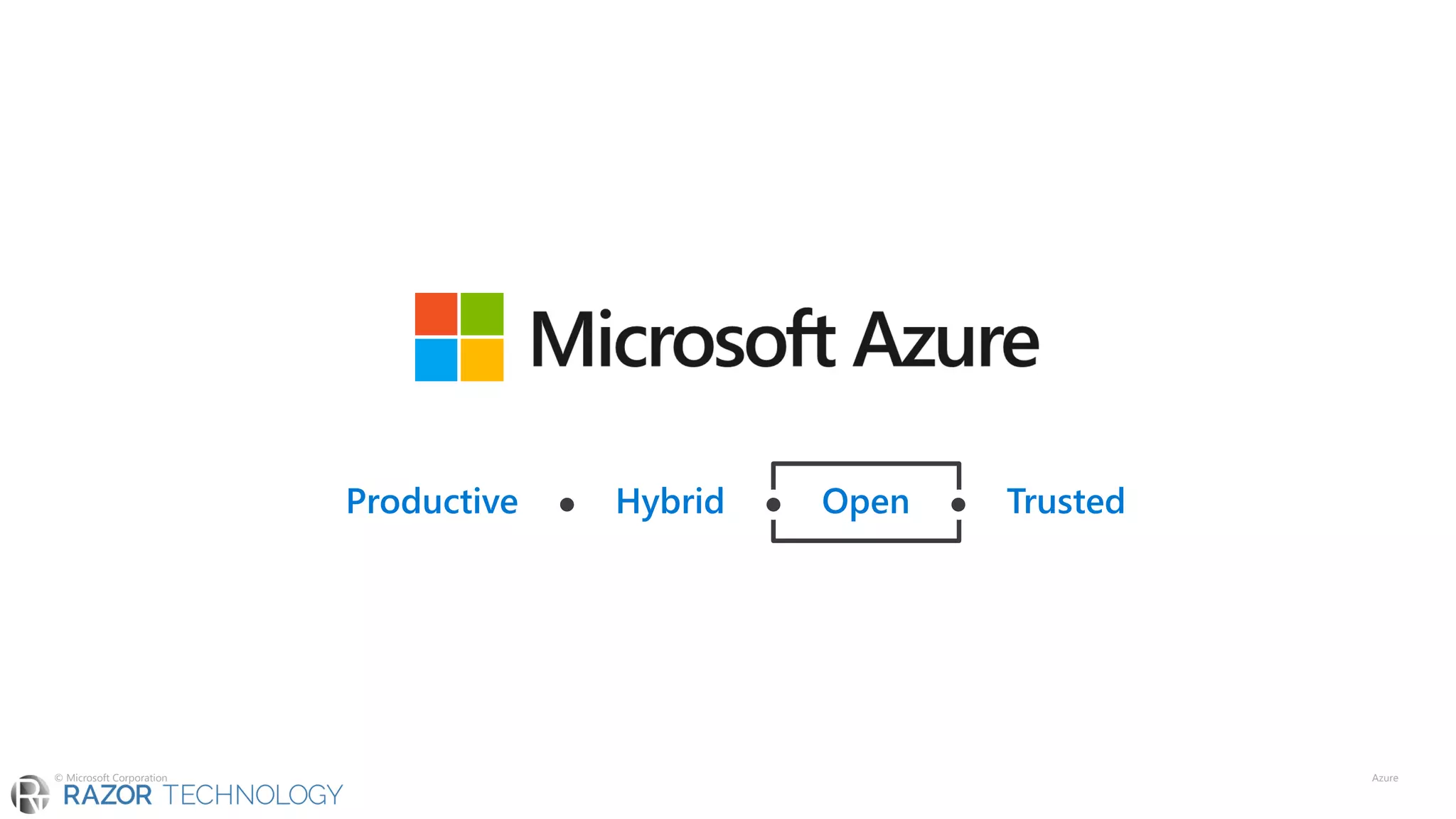 Productive ⚫ Hybrid ⚫ Open ⚫ Trusted
© Microsoft Corporation Azure
 