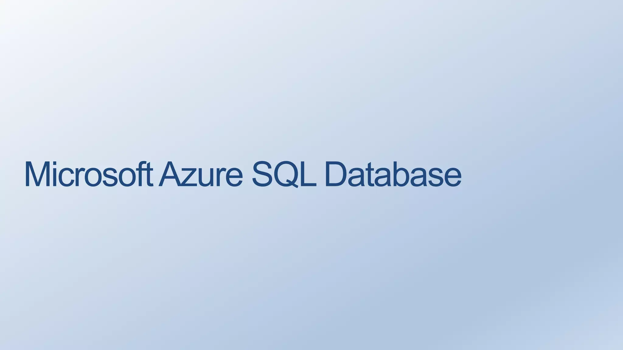 Microsoft Azure SQL Database 
 