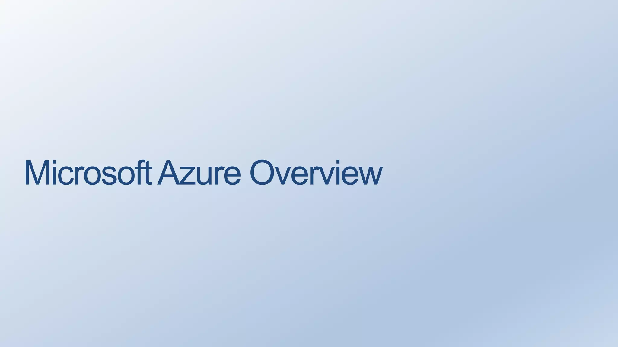 Microsoft Azure Overview 
 