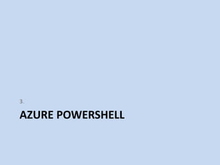 3. 
AZURE POWERSHELL 
 