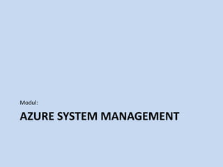 Modul: 
AZURE SYSTEM MANAGEMENT 
 