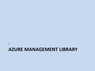 2. 
AZURE MANAGEMENT LIBRARY 
 
