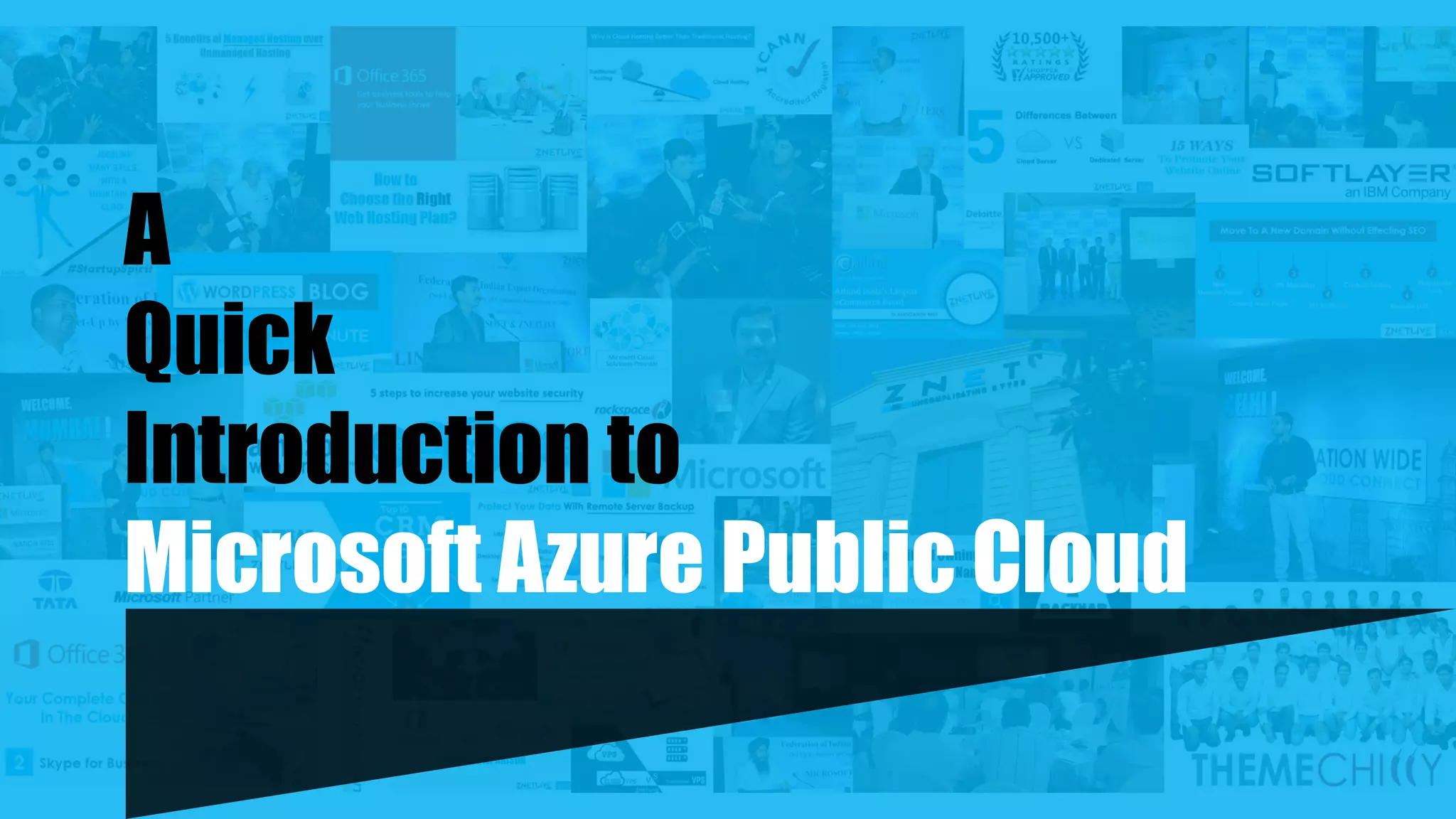 A
Quick
Introduction to
Microsoft Azure Public Cloud
 