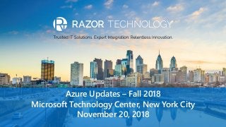 Azure Updates – Fall 2018
Microsoft Technology Center, New York City
November 20, 2018
 