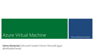 Helmy Mohamed | Microsoft Student Partner Microsoft Egypt
@HelmyMo7amed
 