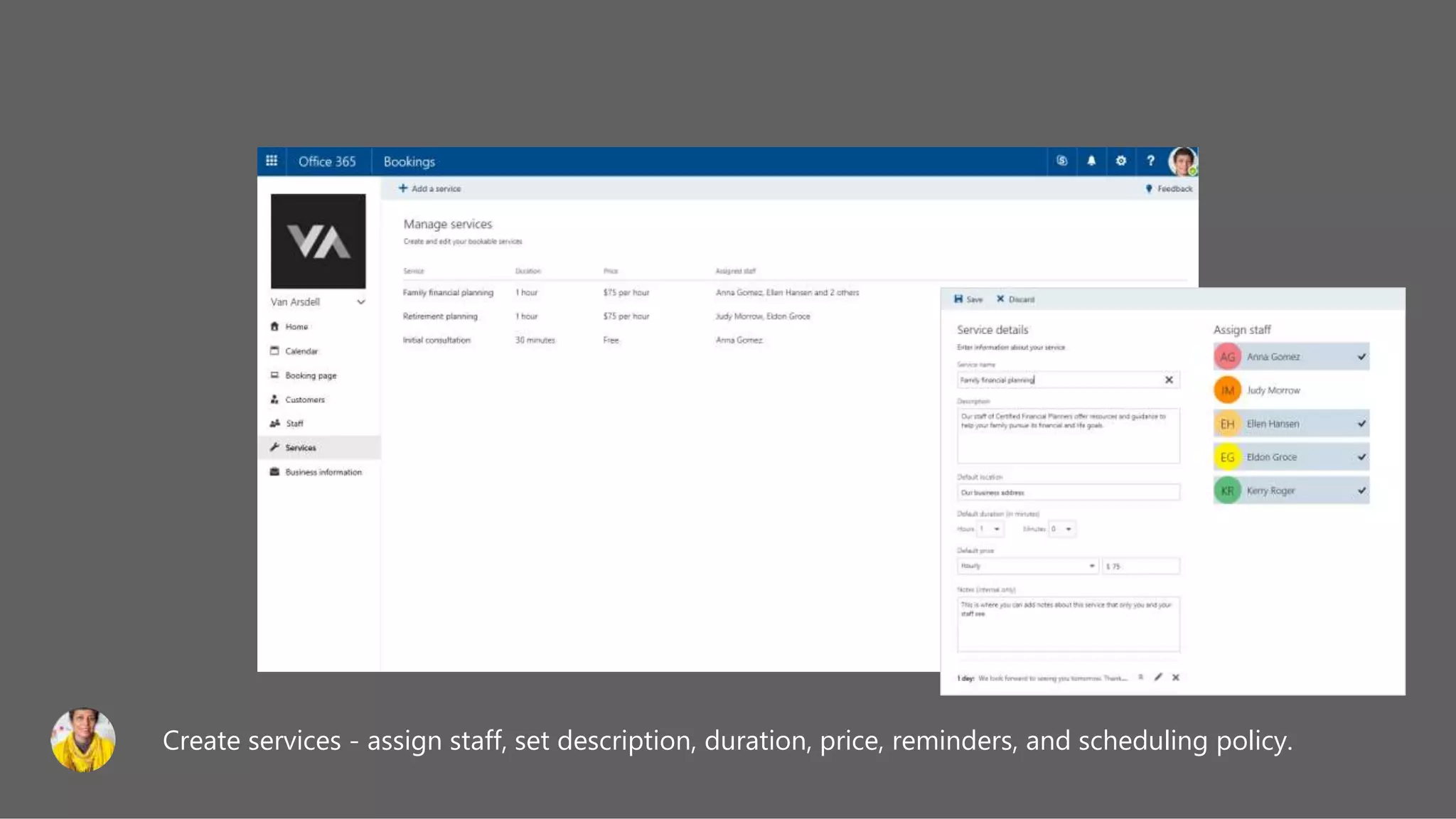 Create services - assign staff, set description, duration, price, reminders, and scheduling policy.
 