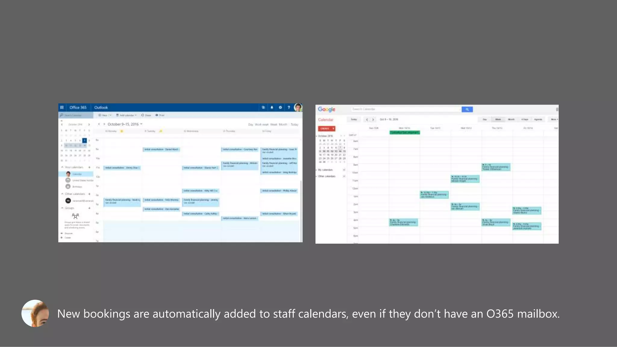 New bookings are automatically added to staff calendars, even if they don’t have an O365 mailbox.
 