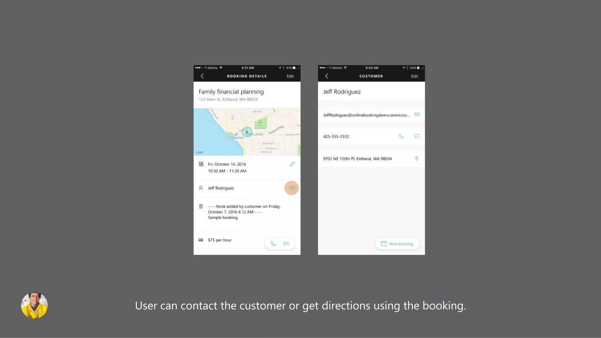 User can contact the customer or get directions using the booking.
 