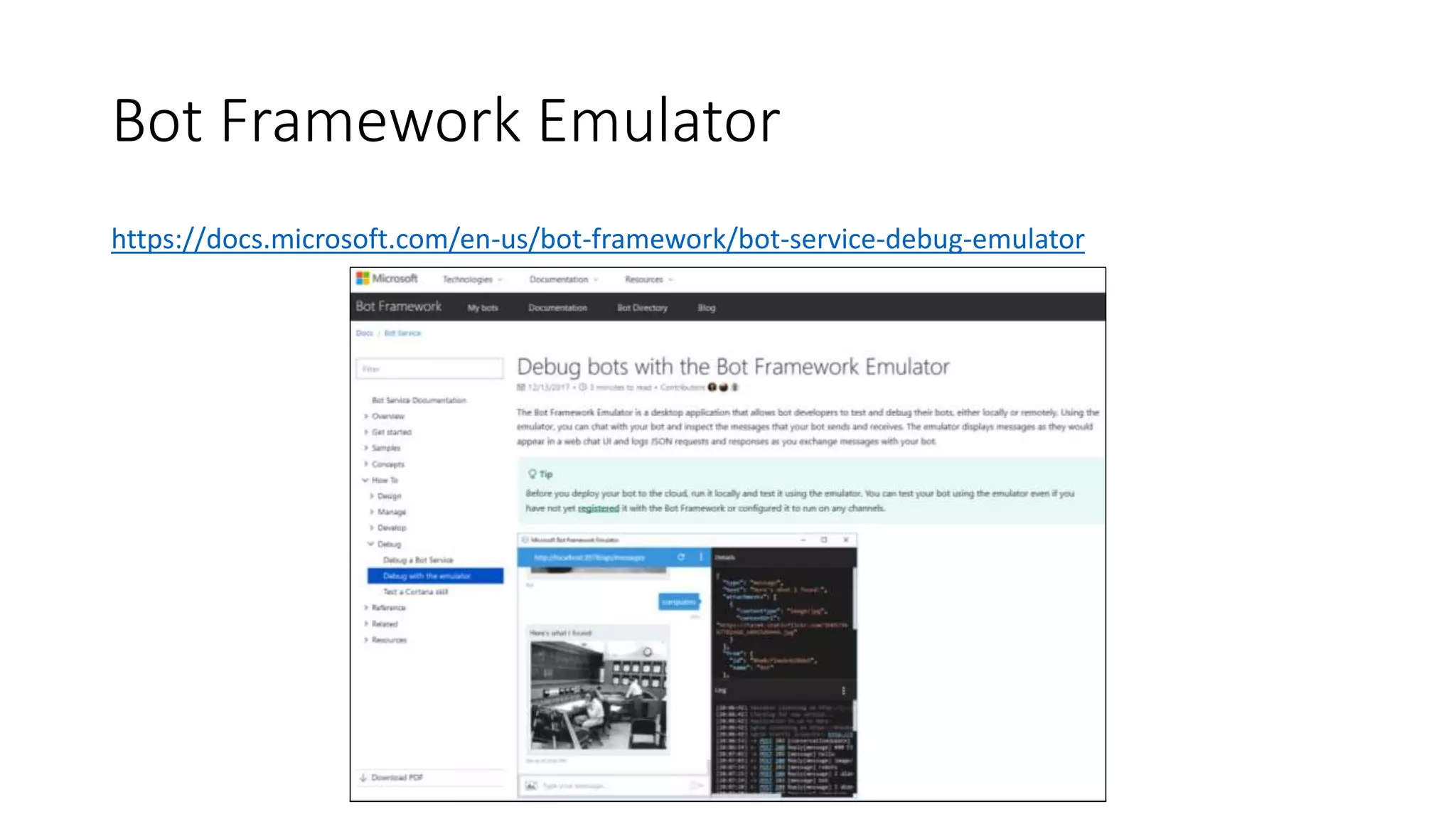 Bot Framework Emulator https://docs.microsoft.com/en-us/bot-framework/bot-service-debug-emulator 