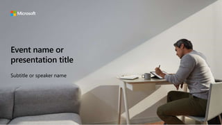 Event name or
presentation title
Subtitle or speaker name
 