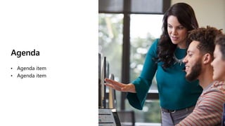 Agenda
• Agenda item
• Agenda item
 