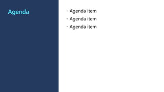 Agenda  Agenda item
 Agenda item
 Agenda item
 