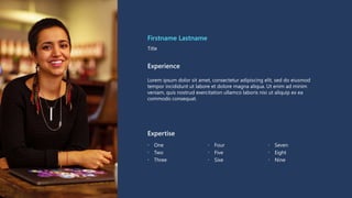 Firstname Lastname
Title
Experience
Lorem ipsum dolor sit amet, consectetur adipiscing elit, sed do eiusmod
tempor incididunt ut labore et dolore magna aliqua. Ut enim ad minim
veniam, quis nostrud exercitation ullamco laboris nisi ut aliquip ex ea
commodo consequat.
Expertise
 One
 Two
 Three
 Four
 Five
 Sixe
 Seven
 Eight
 Nine
 
