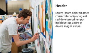 Header
Lorem ipsum dolor sit amet,
consectetur adipiscing elit,
sed do eiusmod tempor
incididunt ut labore et
dolore magna aliqua.
 