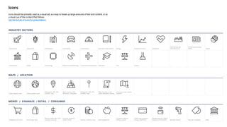 Icons
Icons should be primarily used as a visual aid, as a way to break up large amounts of text and content, or as
a visual cue of the content that follows.
Get the full set of icons for presentations
 